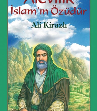 Alevilik İslâm'ın Özüdür