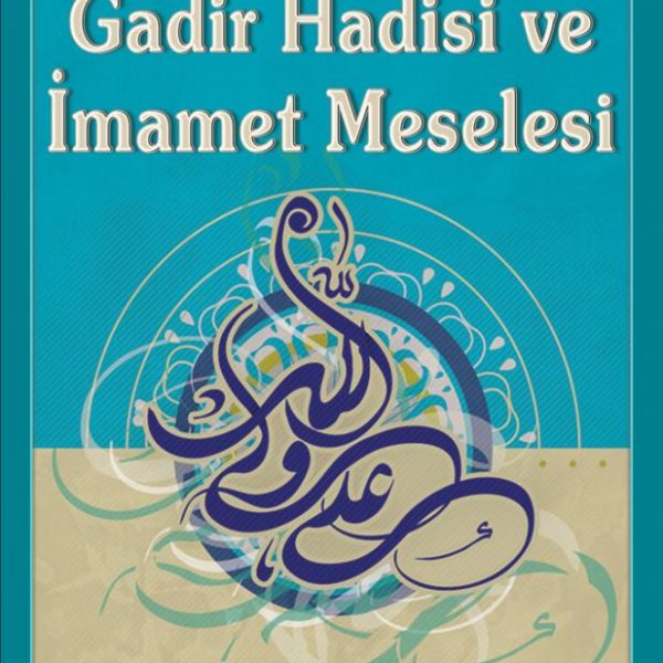 Gadir Hadisi ve İmamet Meselesi