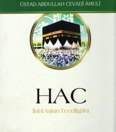 Hac - İlahî Aşkın Tecellîgâhı
