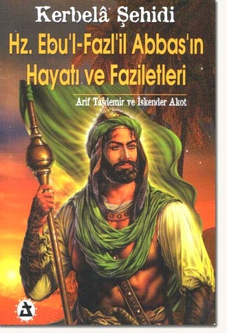 Hacetler Kapısı Hz.Abbas (a.s)’ın Hayatı