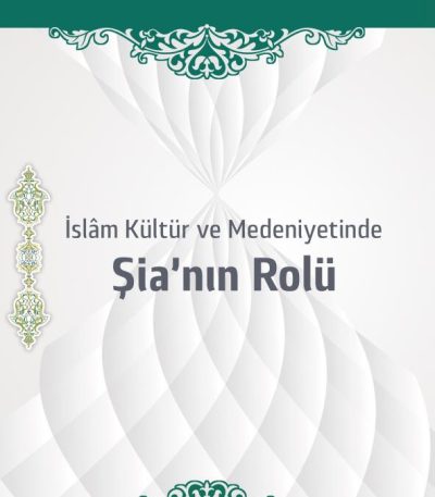 İslâm Kültür ve Medeniyetinde Şia'nın Rolü
