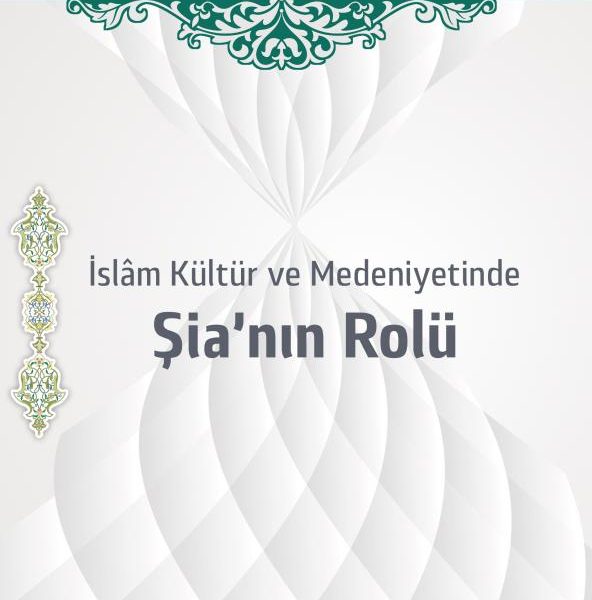 İslâm Kültür ve Medeniyetinde Şia'nın Rolü
