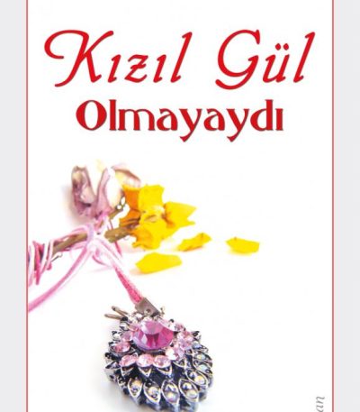 Kızıl Gül Olmayaydı