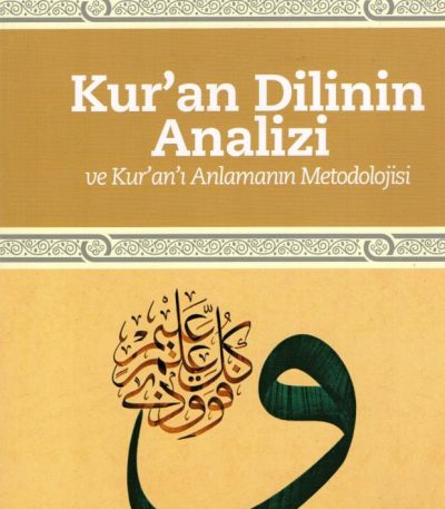 Kur'an Dilinin Analizi ve Kur'an'ı Anlama Metodolojisi