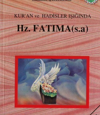 Kur'ân ve Hadisler Işığında Hz. Fatıma (s.a)