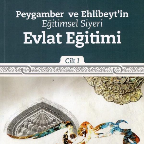 Peygamber ve Ehlibeyt'in Eğitimsel Siyeri - Cilt 1 - Evlat Eğitimi