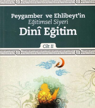 Peygamber ve Ehlibeyt'in Eğitimsel Siyeri - Cilt 2- Dinî Eğitim