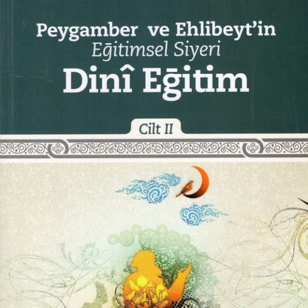 Peygamber ve Ehlibeyt'in Eğitimsel Siyeri - Cilt 2- Dinî Eğitim