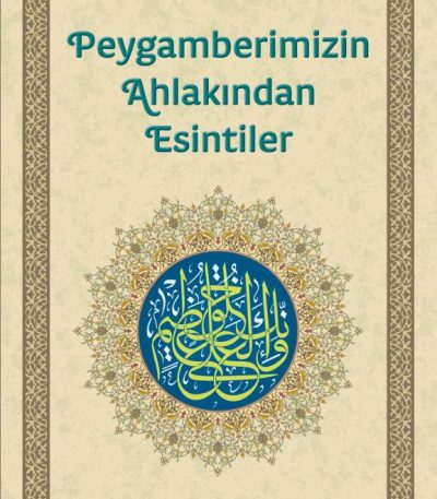 Peygamberimizin Ahlakından Esintiler