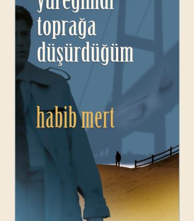 Yüreğimdi Toprağa Düşürdüğüm